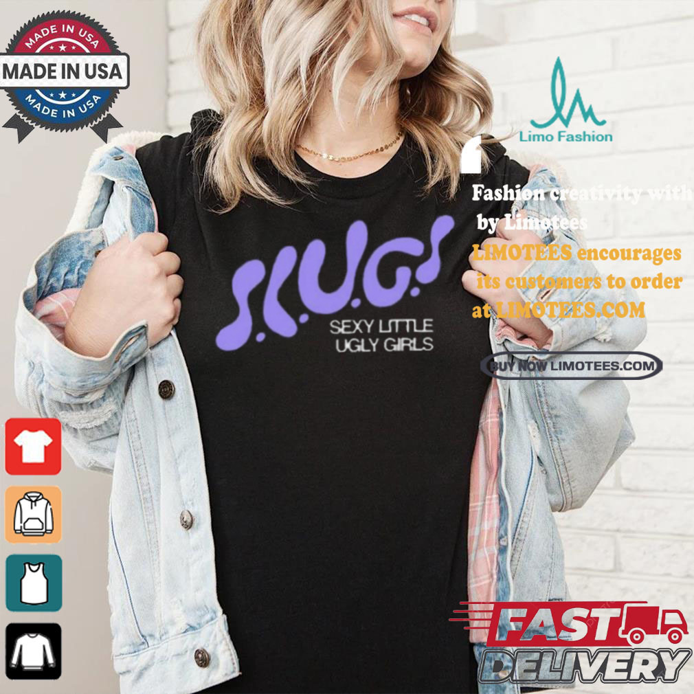 Trash Tuesday Slugs Sexy Little Ugly Girls Shirt Trash Tuesday Slugs Sexy Little Ugly Girls Shirt