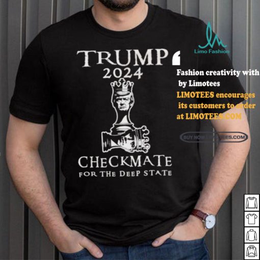 Trump 2024 Checkmate For The Deep State T shirt