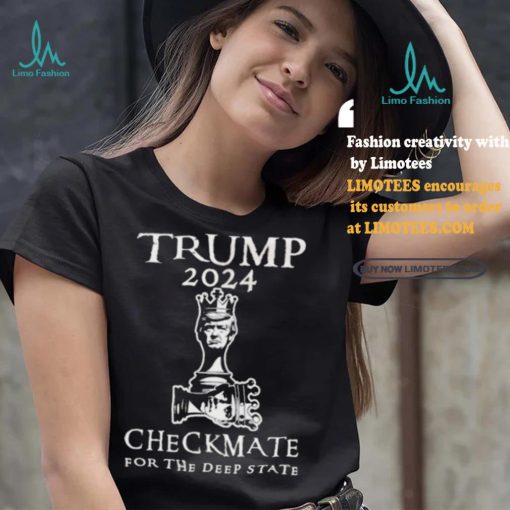 Trump 2024 Checkmate For The Deep State T shirt