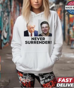 Trump And Steve Will Do It Never Surrender Tee shirt