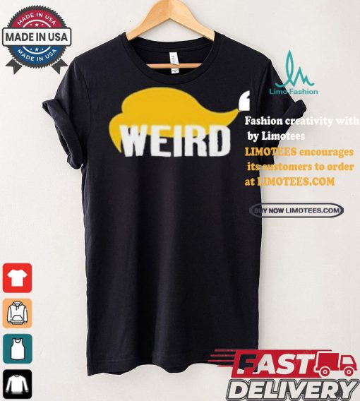 Trump Hair Weird T shirt
