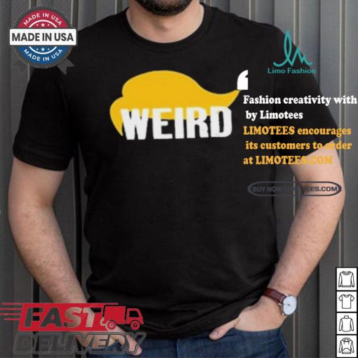 Trump Hair Weird T shirt