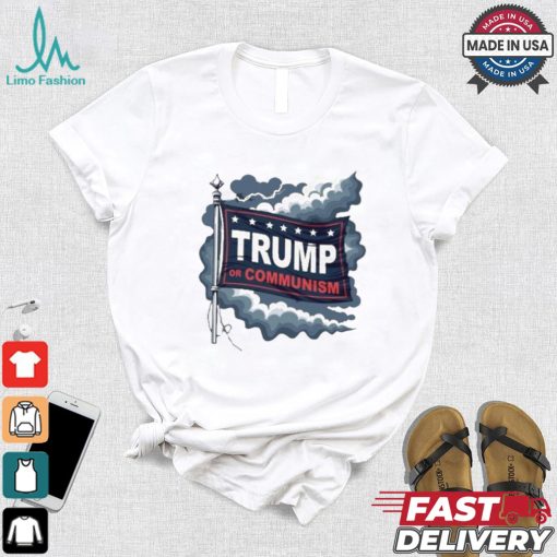 Trump Or Communism T shirt