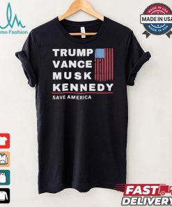 Trump Vance Musk Kennedy Save America T shirt