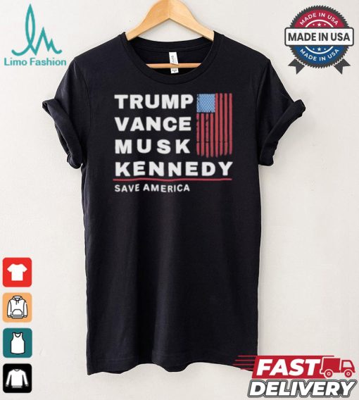 Trump Vance Musk Kennedy Save America T shirt