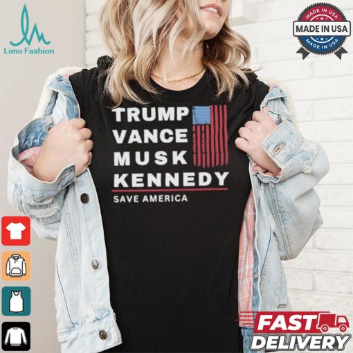 Trump Vance Musk Kennedy Save America T shirt