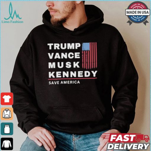 Trump Vance Musk Kennedy Save America T shirt