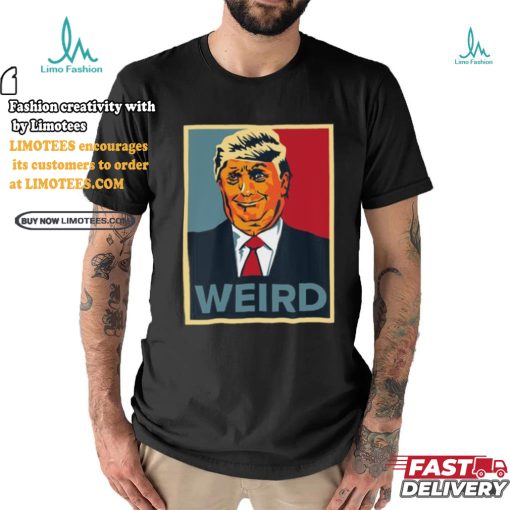 Trump Weird Hope Shirt