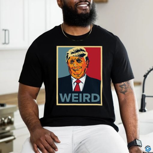 Trump Weird Hope Shirt