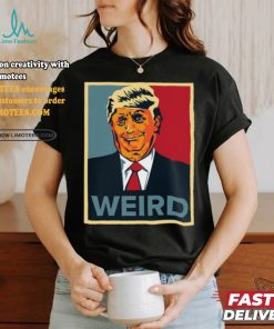 Trump Weird Hope Shirt