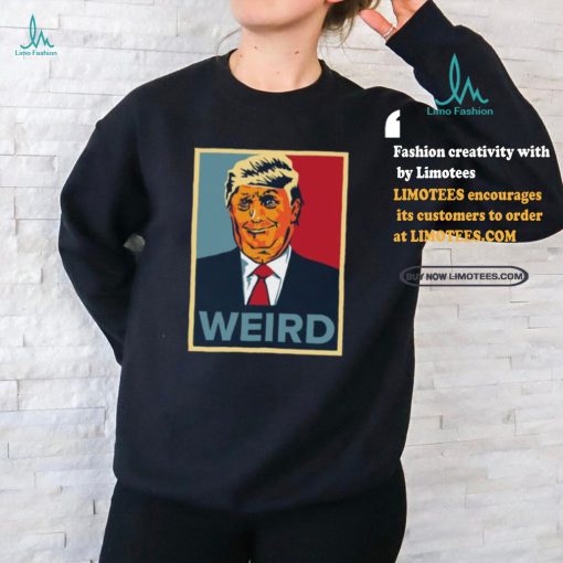 Trump Weird Hope Tee Shirt