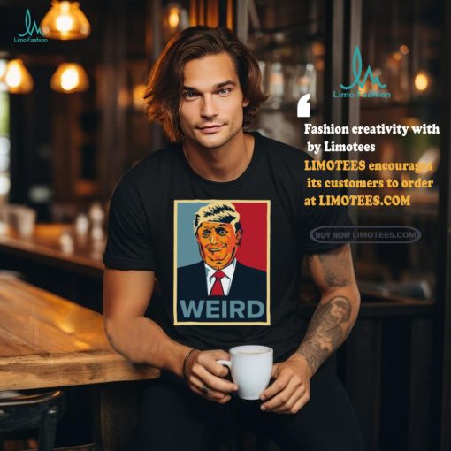 Trump Weird Hope Tee Shirt