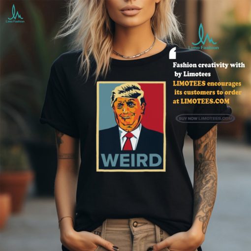 Trump Weird Hope Tee Shirt