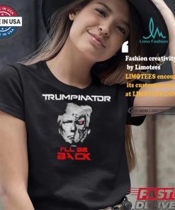 Trumpinator I’ll Be Back T shirt