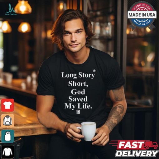 Tu Mama Long Story Short God Saved My Life God Is Dope Shirt