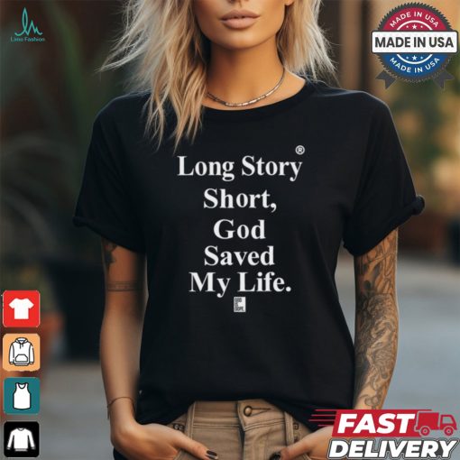 Tu Mama Long Story Short God Saved My Life God Is Dope Shirt