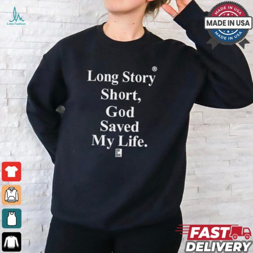 Tu Mama Long Story Short God Saved My Life God Is Dope Shirt