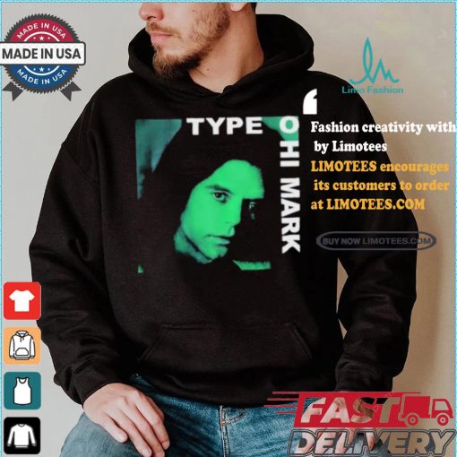 Type O Hi Mark T shirt