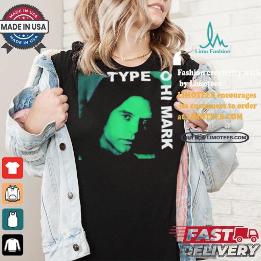 Type O Hi Mark T shirt