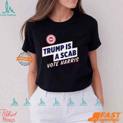 Uaw President Shawn Fain Trump Is A Scab Vote Harris T shirt