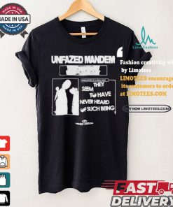 Unfazed Mandem They Seem To Have Never Heard Of Such Beng T shirt