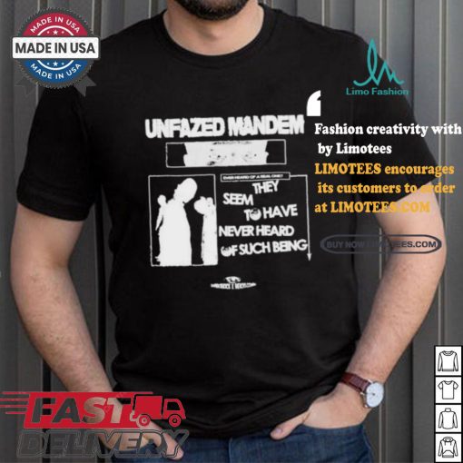 Unfazed Mandem They Seem To Have Never Heard Of Such Beng T shirt