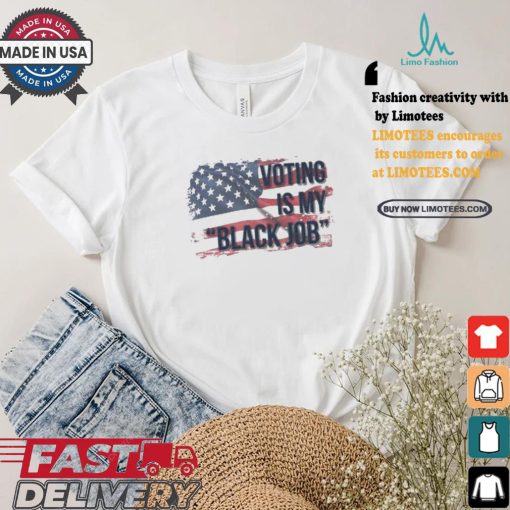 Voting Is My Black Job Kamala Harris And Tim Walz Us Presidential Election 2024 Vote For Both America Flag T shirt