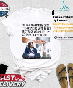 Vp Kamala Harris Cast Tie Breaking Vote To Let Irs Track Workers’ Tips So They Can Be Taxed T shirt