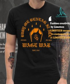 Wage War Bury Me Beneah It All Shirt