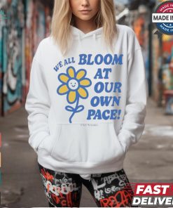 We All Bloom At Our Own Pace Flower Ourseasns t shirt