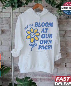 We All Bloom At Our Own Pace Flower Ourseasns t shirt