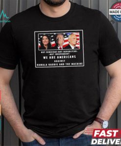 We Are Americans Against Kamala Harris And The Machine Shirt