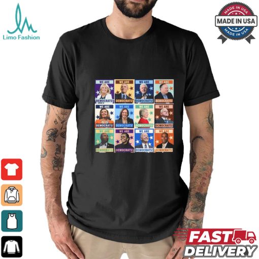 We Are Democrats T Shirt