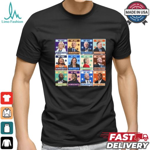 We Are Democrats T Shirt