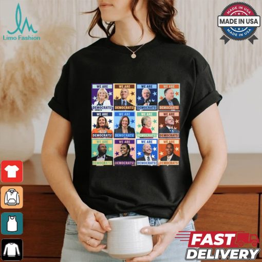 We Are Democrats T Shirt