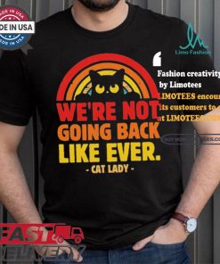We Are Not Going Back Like Ever Cat Lady Kamala Harris 2024 T Shirt