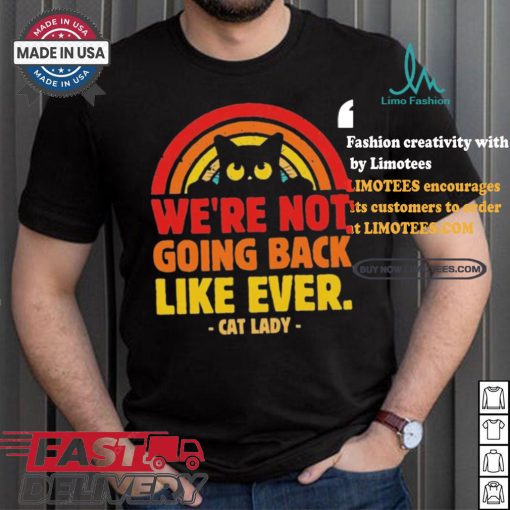 We Are Not Going Back Like Ever Cat Lady Kamala Harris 2024 T Shirt
