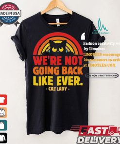We Are Not Going Back Like Ever Cat Lady Kamala Harris 2024 T Shirt