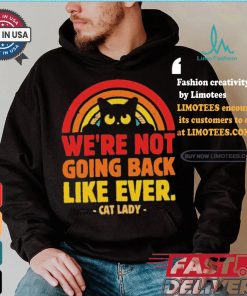 We Are Not Going Back Like Ever Cat Lady Kamala Harris 2024 T Shirt