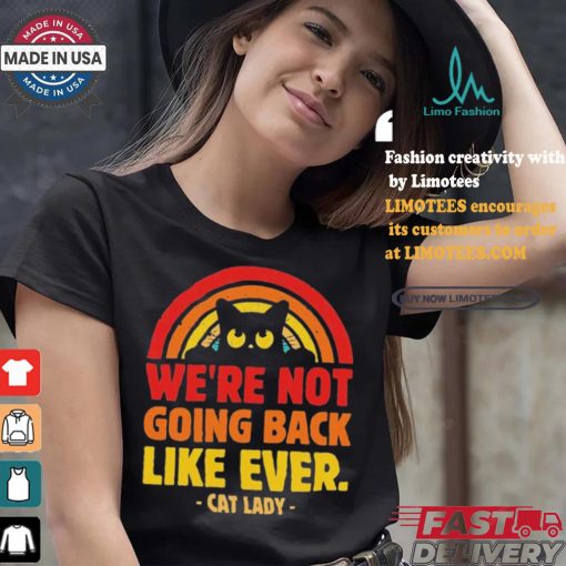 We Are Not Going Back Like Ever Cat Lady Kamala Harris 2024 T Shirt