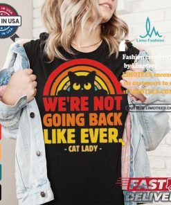 We Are Not Going Back Like Ever Cat Lady Kamala Harris 2024 T Shirt
