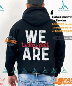 We Are Turkey Foot Shirt