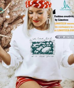 We Love Dirt So Should You Insect Painting T shirt
