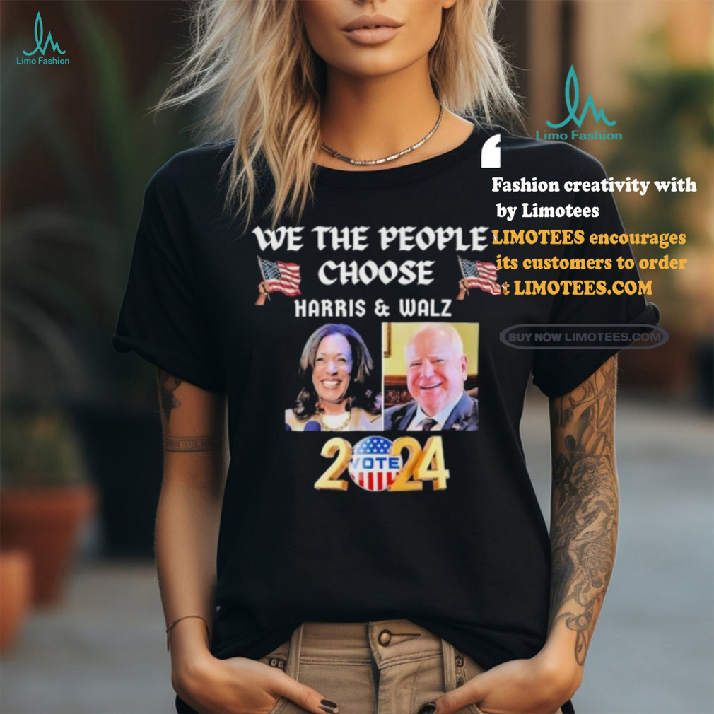 We The People Choose Harris Waltz Vote For Both Support For Harris Walz 2024 T shirt We The People Choose Harris Waltz Vote For Both Support For Harris Walz 2024 T shirt