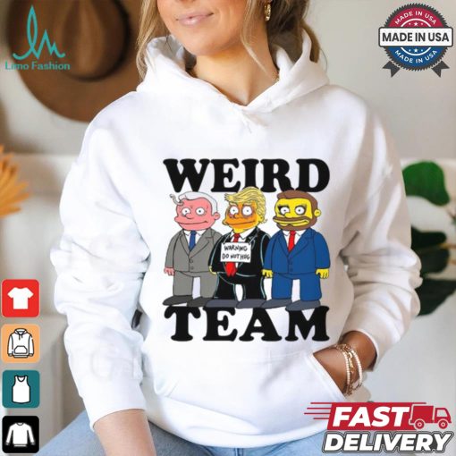 Weird Team Warning Do Nothing Shirt