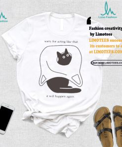 Weird little guys sorry for acting like that it will happen again new t shirts