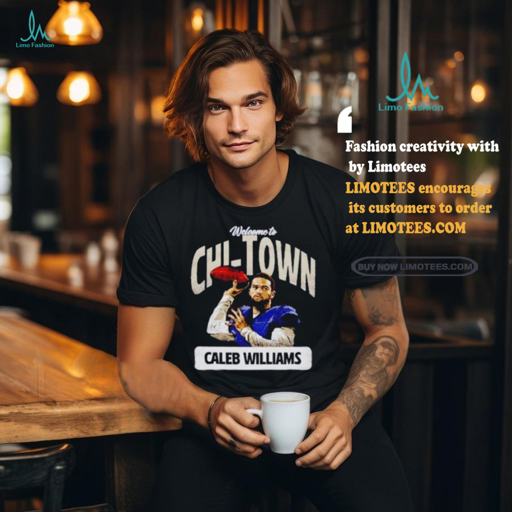 Welcome to Chi Town Caleb Williams Chicago Bears Shirt Welcome to Chi Town Caleb Williams Chicago Bears Shirt