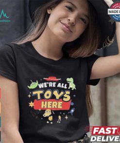 Were All Toys Here Toy Story T shirt