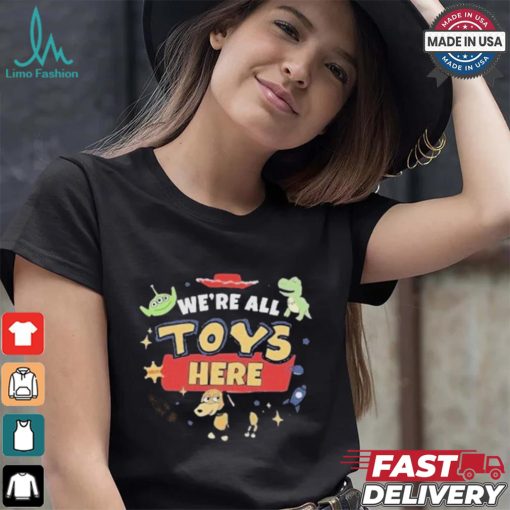 Were All Toys Here Toy Story T shirt