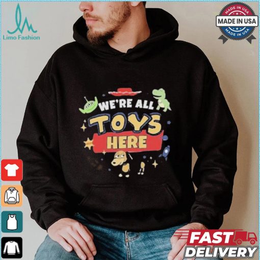 Were All Toys Here Toy Story T shirt